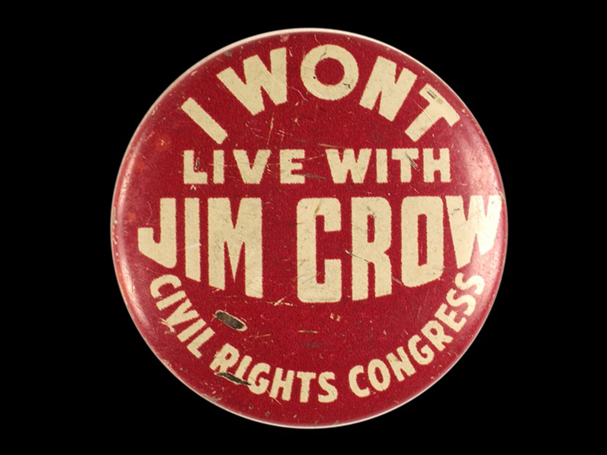 I Won’t Live with Jim Crow: Civil Rights Congress button, circa 1948